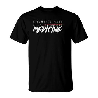 A Woman's Place Is In Medicine Doctor & Nurse T-Shirt | Mazezy