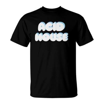 Acid Housefor House Music Lovers T-Shirt | Mazezy