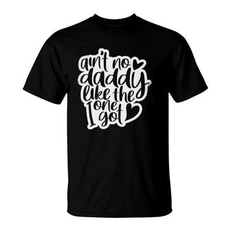Ain't No Daddy Like The One I Got Gift Daughter Son Kids T-Shirt | Mazezy
