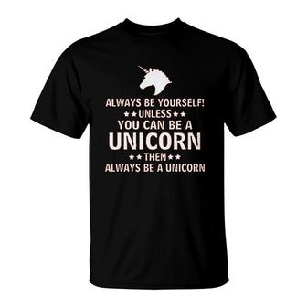 Always Be Yourself Unless You Can Be A Unicorn Funny Adult T-Shirt - Thegiftio UK