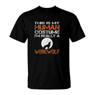 Aneisha Werewolf Human Costume Im Really A Werewolf T-Shirt | Mazezy