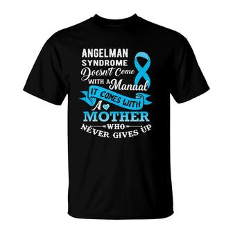 Angelman Syndrome Doesn't Come With A Manual Mother T-Shirt | Mazezy