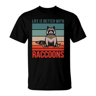 Animal Quote Life Is Better With Raccoons T-Shirt | Mazezy