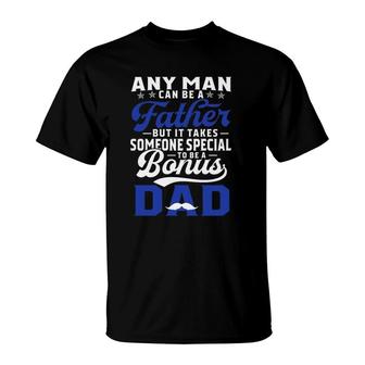Any Man Can Be A Father But It Takes Someone Special To Be A Bonus Dad Father's Day Mustache T-Shirt