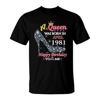 April Women A Queen Was Born In April 1981 Birthday T-Shirt - Seseable