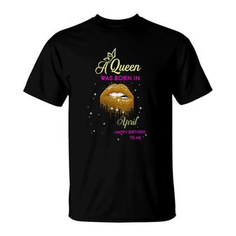April Women A Queen Was Born In April Glitter Lips Birthday T-Shirt - Seseable
