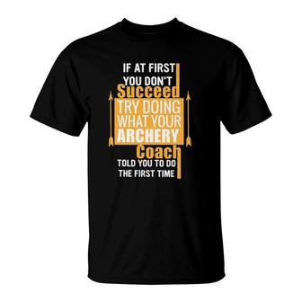 Archery Coach If At First You Don't Succeed T-Shirt | Mazezy