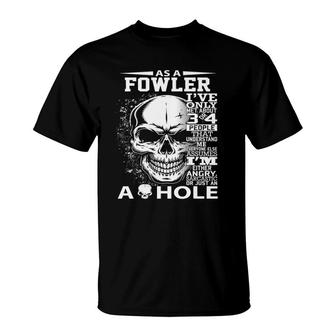 As A Fowler I've Only Met About 3 Or 4 People 300L2 It's Thi T-Shirt | Mazezy