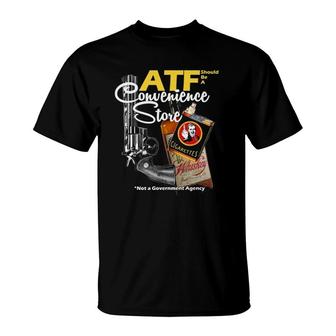 Atf Convenience Store Not A Government Agency T-Shirt | Mazezy