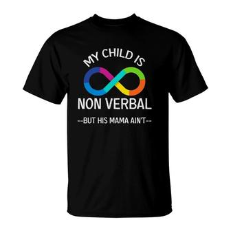 Autism Awareness - My Child Is Non Verbal But His Mama Ain’T T-Shirt | Mazezy