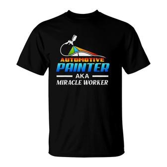 Automotive Painter Aka Miracle Worker Automotive Car Painter T-Shirt | Mazezy