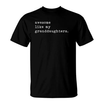 Awesome Like My Granddaughters Father's Day Top T-Shirt | Mazezy
