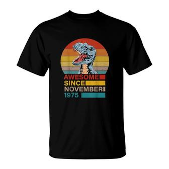 Awesome Since November 1975 Dinosaur 46 Year Old Birthday T-Shirt | Mazezy