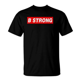 B Strong Sp Styles Gift T-Shirt | Mazezy