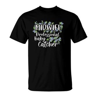 Baby Catcher Midwife Nurse Professionals Midwives Student T-Shirt | Mazezy