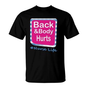 Back And Body Hurts Nurse Life T-Shirt | Mazezy