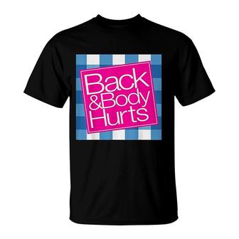 Back And Body Hurts T-Shirt | Mazezy CA