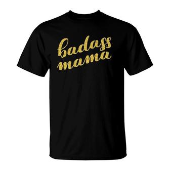 Badass Mama For Moms Mama Women Mothers Day Gift T-Shirt | Mazezy