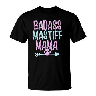Badass Mastiff Mama Funny Dog Mom Owner Cute Gift For Women T-Shirt | Mazezy