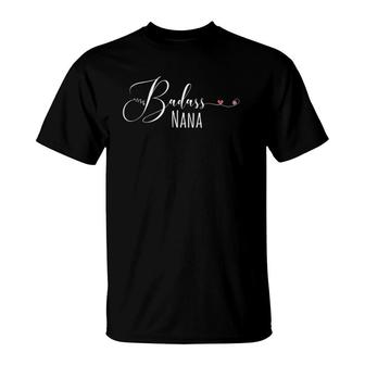 Badass Nana Funny Grandmother Gift T-Shirt | Mazezy