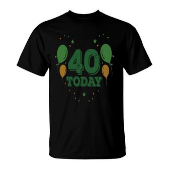 Balloons 40 Today 40Th Birthday Funny Party T-Shirt - Seseable