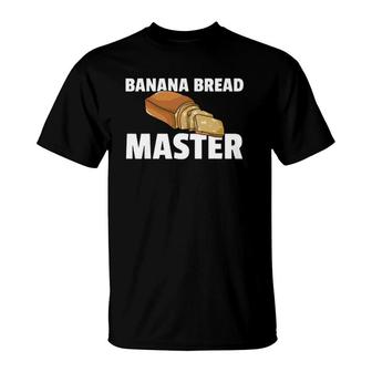 Banana Bread Gift Maker Baker T-Shirt | Mazezy