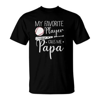 Baseball My Favorite Player Calls Me Papa Grandpa Gift T-Shirt | Mazezy