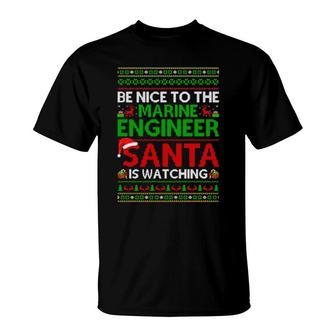 Be Nice To Marine Engineer Santa Is Watching Ugly Christmas T-Shirt | Mazezy