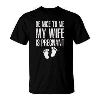 Be Nice To Me My Wife Funny New Dad T-Shirt | Mazezy