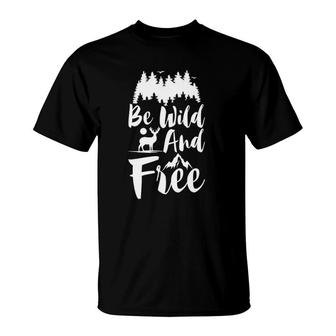Be Wild And Free With Forest Deer And Mountains Camping T-Shirt | Mazezy