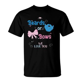 Beards Or Bows We Love You Gender Reveal Party T-Shirt | Mazezy AU