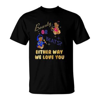 Beauty Or Beats Either Way We Love You Gender Reveal Family T-Shirt | Mazezy