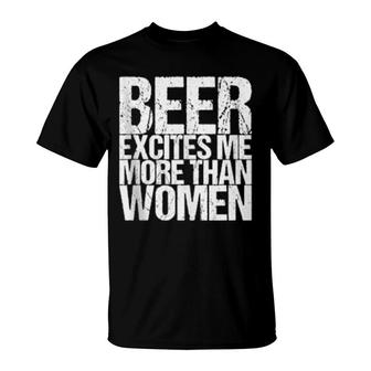 Beer Excites Me More Than T-Shirt | Mazezy