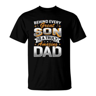 Behind Every Great Son Is A Truly Amazing Dad T-Shirt | Mazezy
