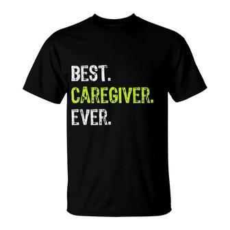 Best Caregiver Ever Funny Gift T-Shirt | Mazezy