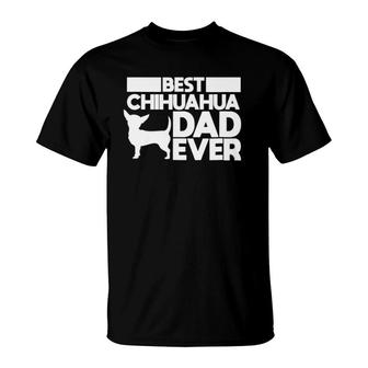 Best Chihuahua Dad Ever For Men Dog Father Gift Idea T-Shirt | Mazezy