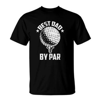 Best Dad By Par Funny Fathers Day Golf Tee Golfing T-Shirt | Mazezy