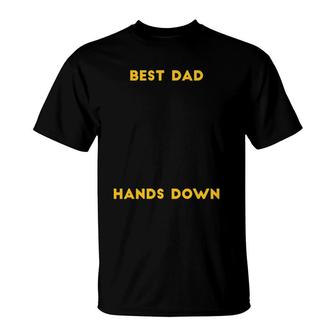 Best Dad Hands Down Funny Fathers Day Gift Hand Print T-Shirt | Mazezy