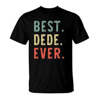 Best Dede Ever Funny Retro Vintage T-Shirt | Mazezy