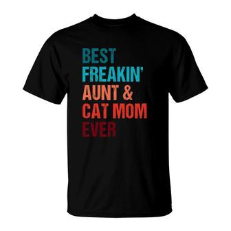 Best Freakin Aunt & Cat Mom Ever Matching T-Shirt | Mazezy