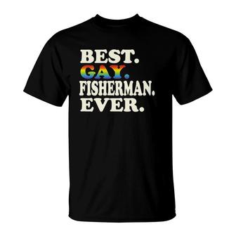 Best Gay Fisherman Ever Gay Gender Equality Funny Fishing T-Shirt | Mazezy