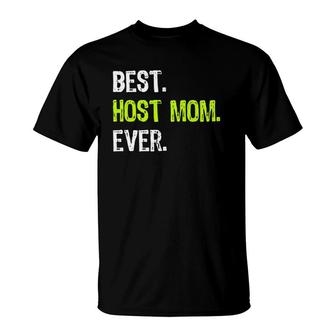 Best Host Mom Ever Mother's Day Mommy T-Shirt | Mazezy