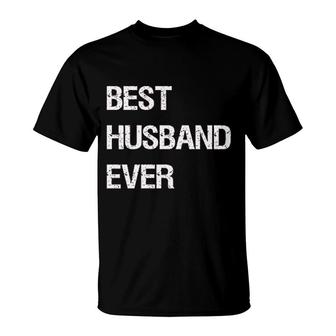 Best Husband Ever For Dad T-Shirt | Mazezy
