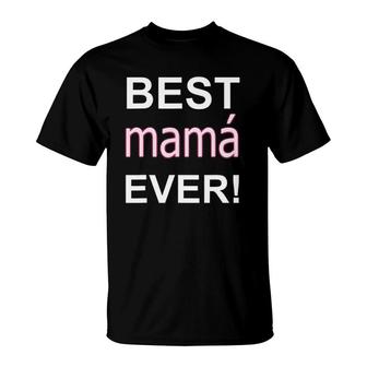Best Mamá Ever Mexican Mothers Day Stuff Apparel Latina Mom T-Shirt | Mazezy