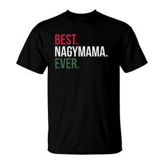 Best Nagymama Ever Gifts Proud Hungarian Mother's Day T-Shirt | Mazezy