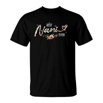 Best Nani Ever Cute Flowers Birthday Gifts Mom Mother's Day T-Shirt | Mazezy