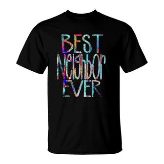 Best Neighbor Ever Colorful Neighbors T-Shirt | Mazezy