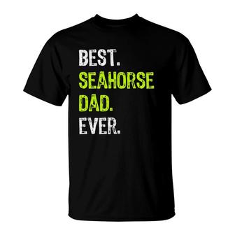 Best Seahorse Dad Ever Father's Day Daddy T-Shirt | Mazezy