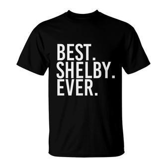 Best Shelby Ever Funny Joke Gift Idea T-Shirt - Seseable