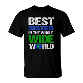 Best Sister In The Whole Wide World T-Shirt | Mazezy